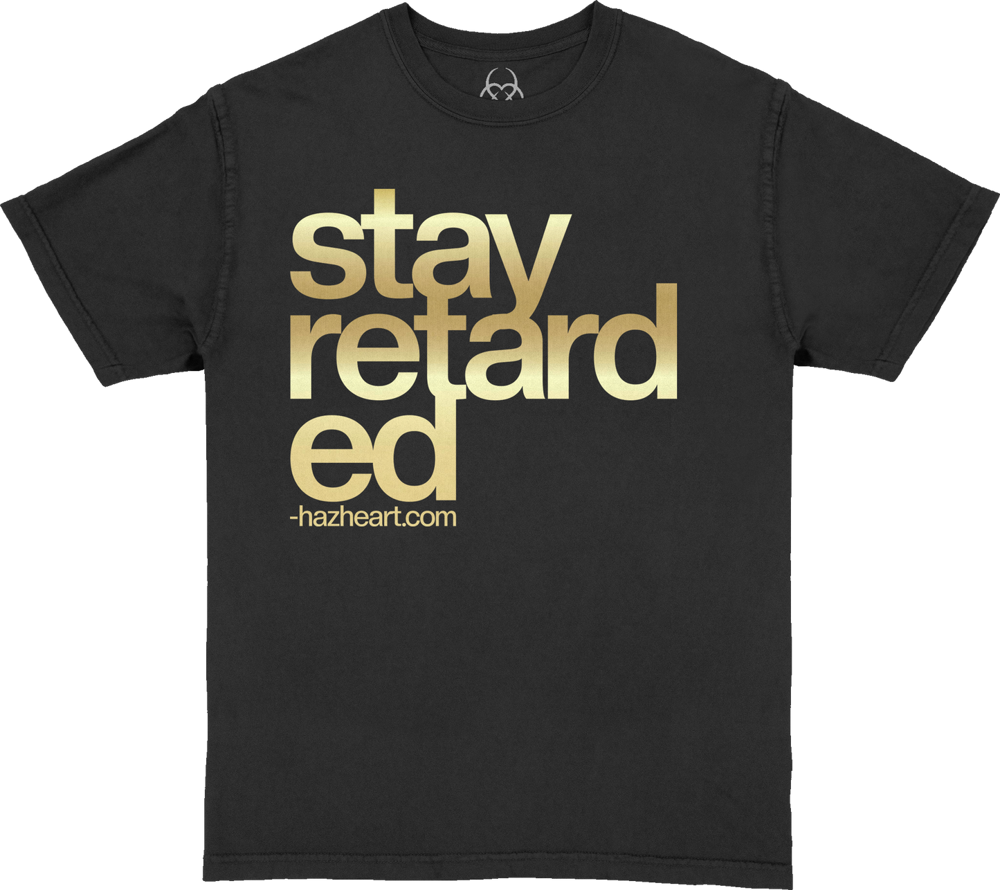 Stay Retarded - Foil Print Shirt